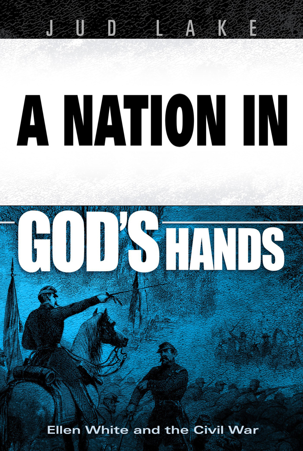 A Nation In Gods Hands Jud Lake Lake Jud