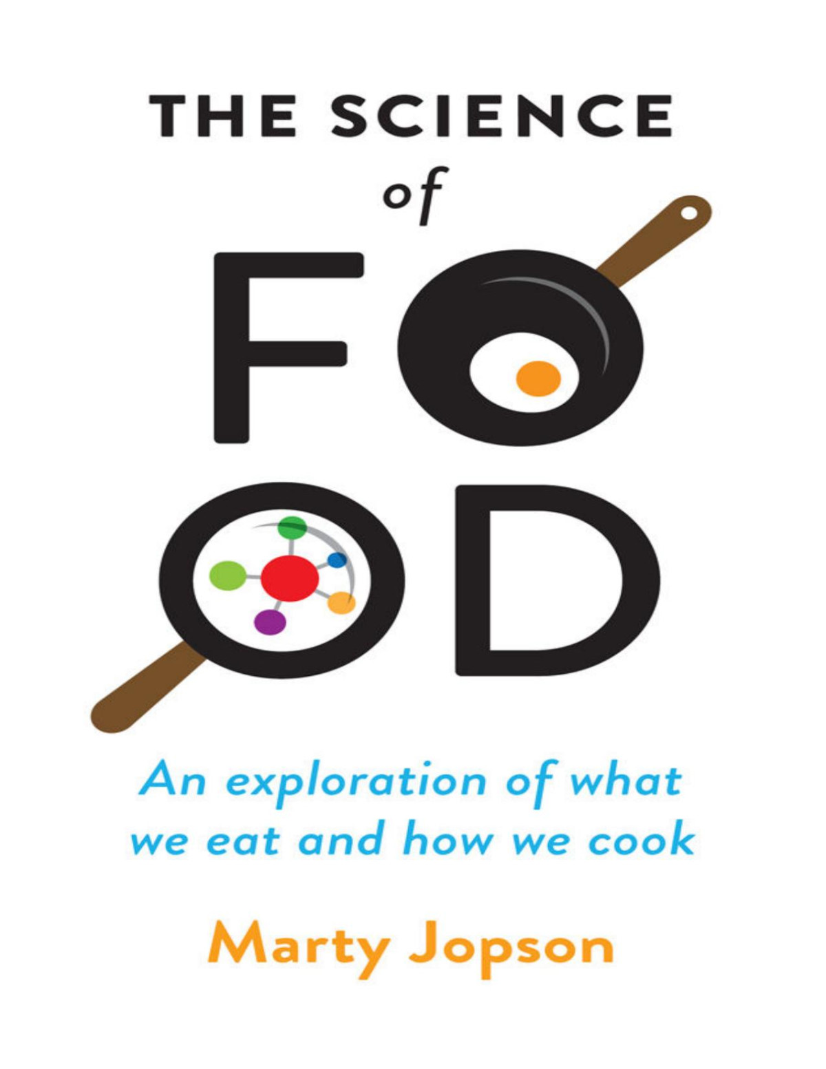 The Science Of Food An Exploration Of What We Eat And How We Cook Marty Jopson Jopson