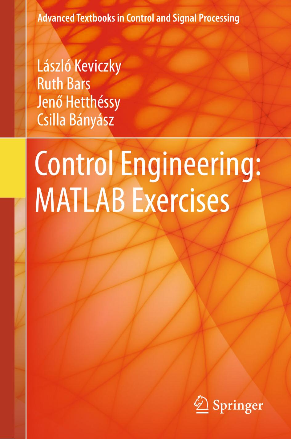 Control Engineering Matlab Exercises Advanced Textbooks In Control And Signal Processing 1st Keviczky Lszl