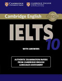 Cambridge Ielts 10 Students Book With Answers Authentic Examination Papers From Cambridge English Language Assessment Ielts Practice Tests 1st Edition Cambridge English Language Assessment