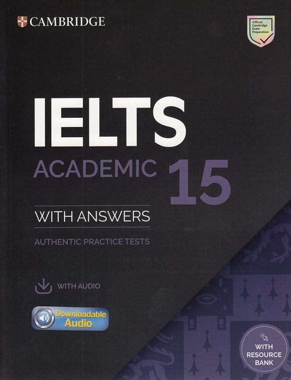 Ielts 15 Academic Students Book With Answers With Audio With Resource Bank Authentic Practice Tests Ielts Practice Tests 1st Edition Cambridge University Press