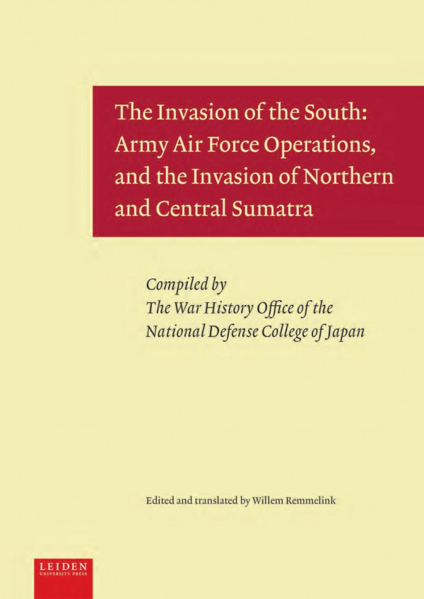 The Invasion Of The South Army Air Force Operations And The Invasion Of Northern And Central Sumatra 1st Edition Willem Remmelink Ed