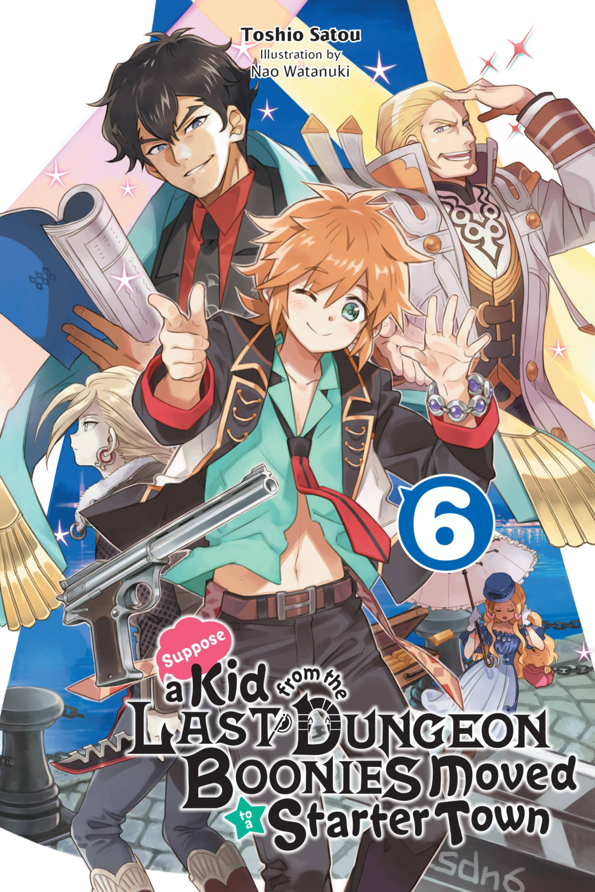 Suppose A Kid From The Last Dungeon Boonies Moved To A Starter Town Vol 6 Toshio Satou And Nao Watanuki Satou