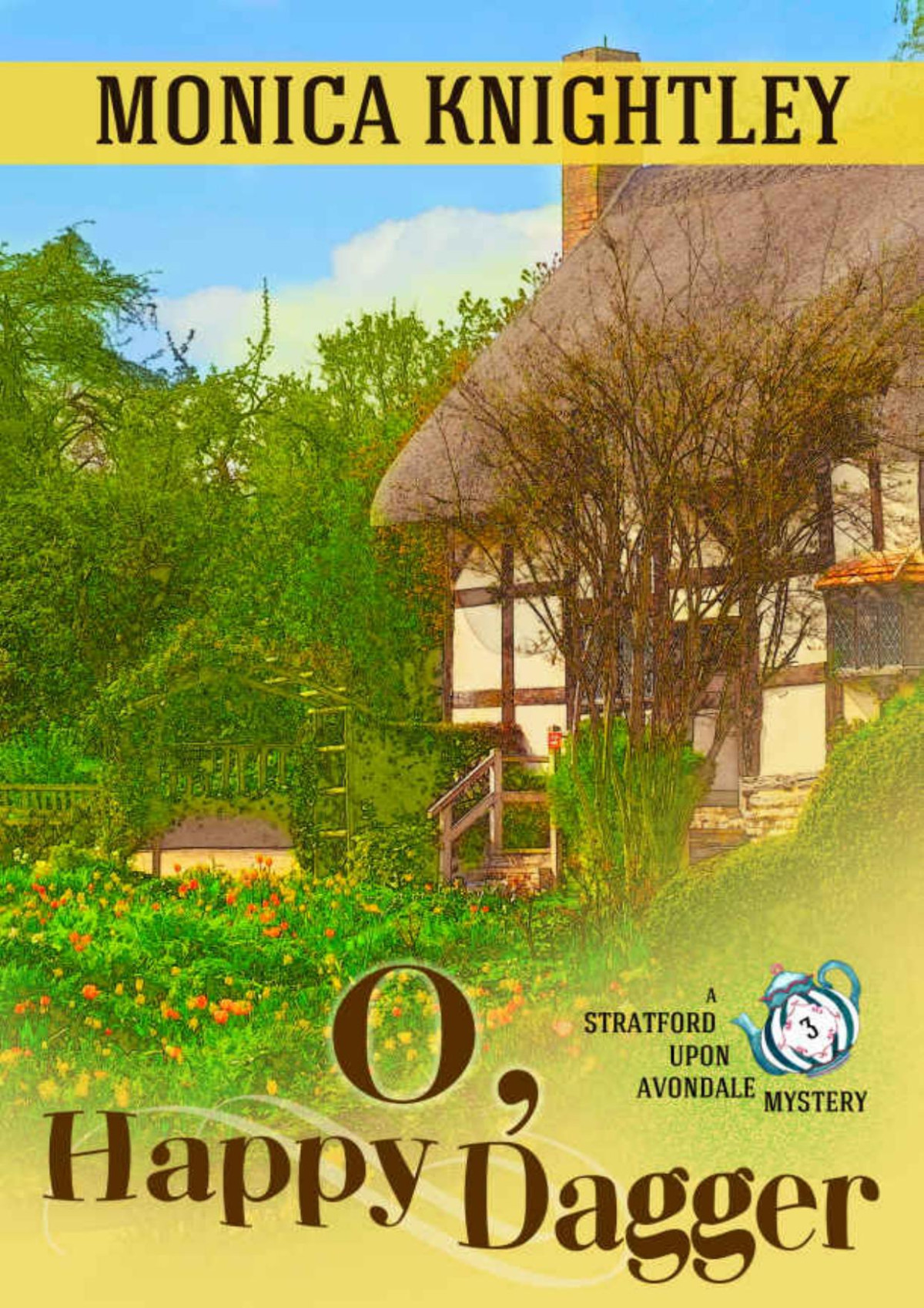 O Happy Dagger A Stratford Upon Avondale Mystery The Stratford Upon Avondale Mysteries Book 3 Monica Knightley Knightley