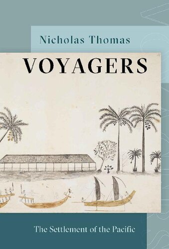 Voyagers The Settlement Of The Pacific Nicholas Thomas Thomas