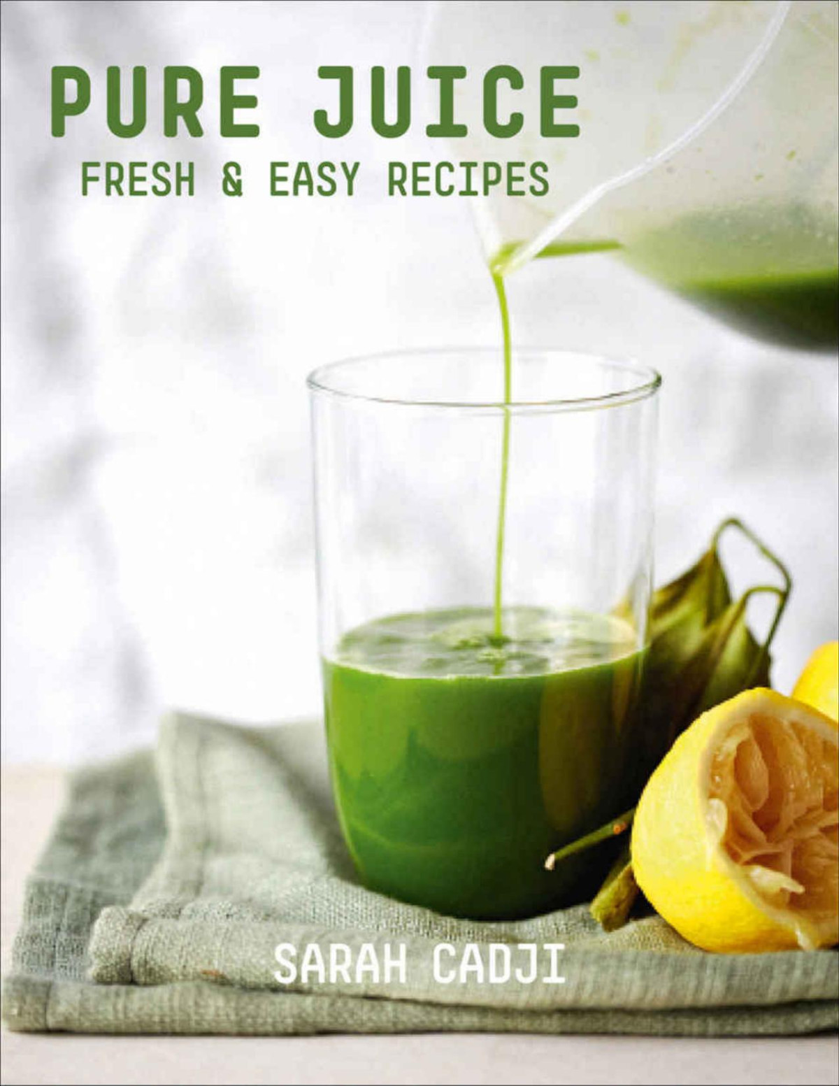 Pure Juice Fresh Easy Recipes Sarah Cadji Cadji Sarah