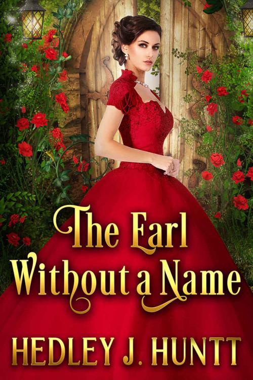 The Earl Without A Name A Clean Sweet Historical Regency Romance Hedley J Huntt Huntt