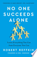 No One Succeeds Alone Learn Everything You Can From Everyone You Can Reffkin