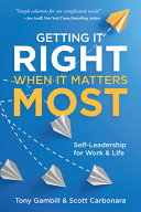 Getting It Right When It Matters Most Selfleadership For Work And Life Gambill