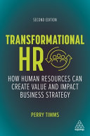 Transformational Hr How Human Resources Can Create Value And Impact Business Strategy 2nd Edition Timms