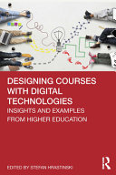 Designing Courses With Digital Technologies Insights And Examples From Higher Education Stefan Hrastinski