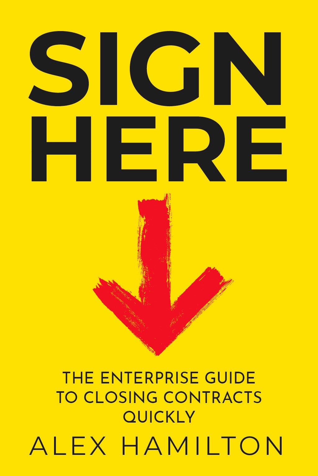 Sign Here The Enterprise Guide To Closing Contracts Quickly Hamilton
