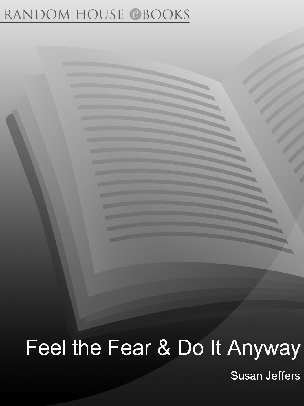 Feel The Fear And Do It Anyway Susan Jeffers