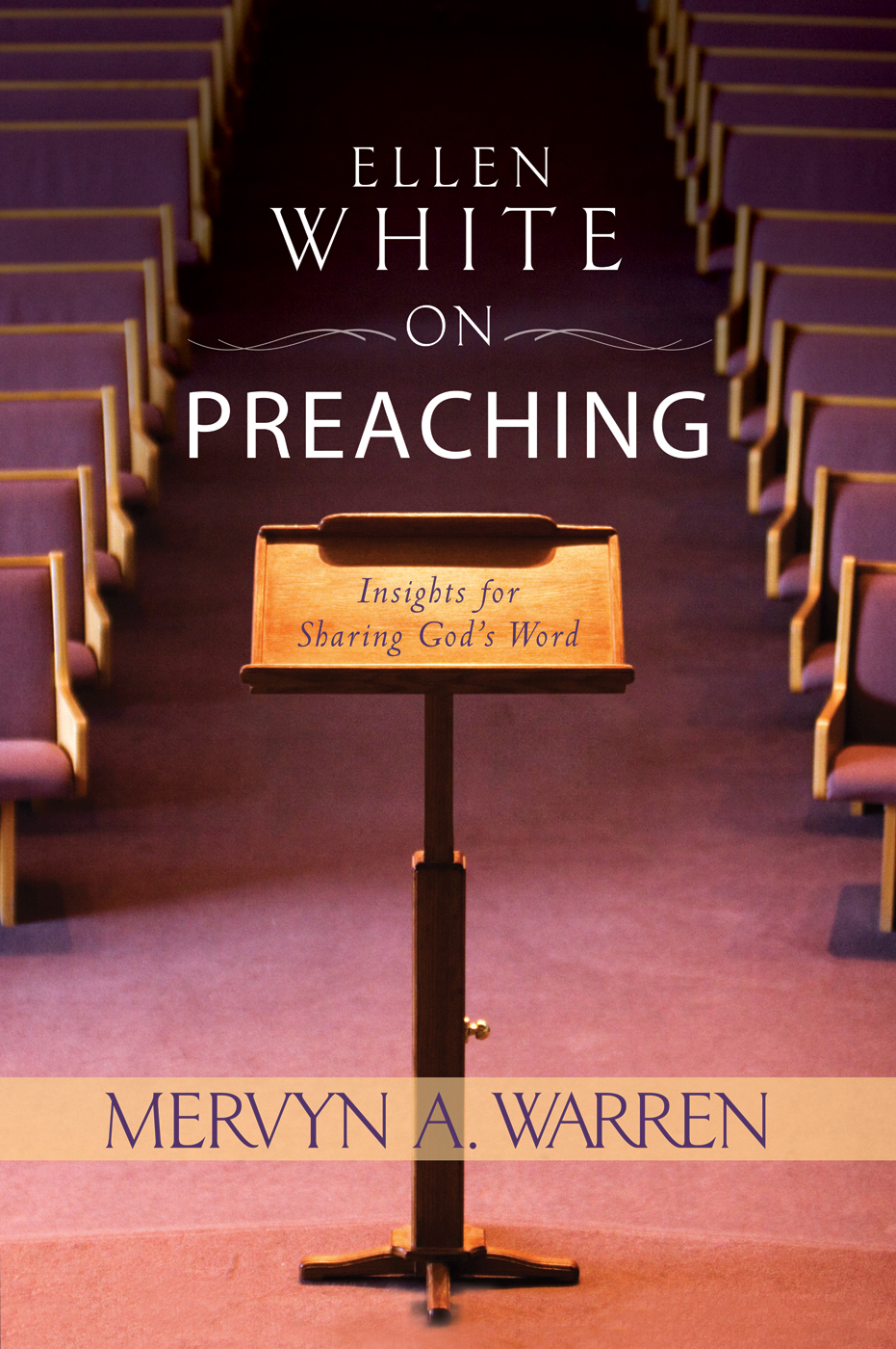Ellen White On Preaching Mervyn A Warren Warren Mervyn A