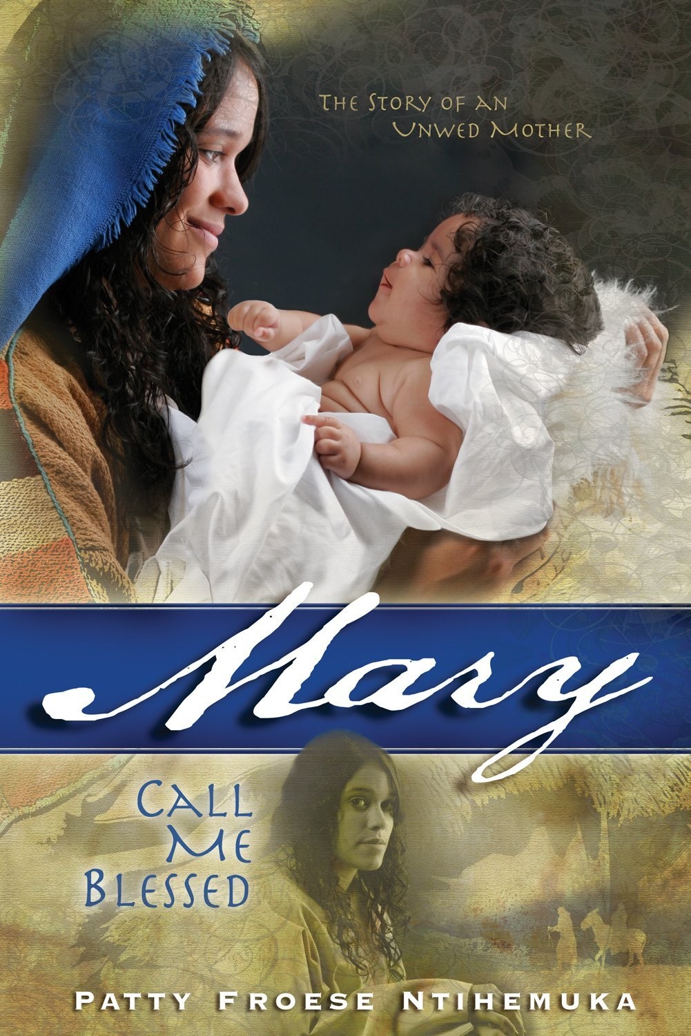 Mary Call Me Blessed Patty Froese Ntihemuka Ntihemuka Patty Froese