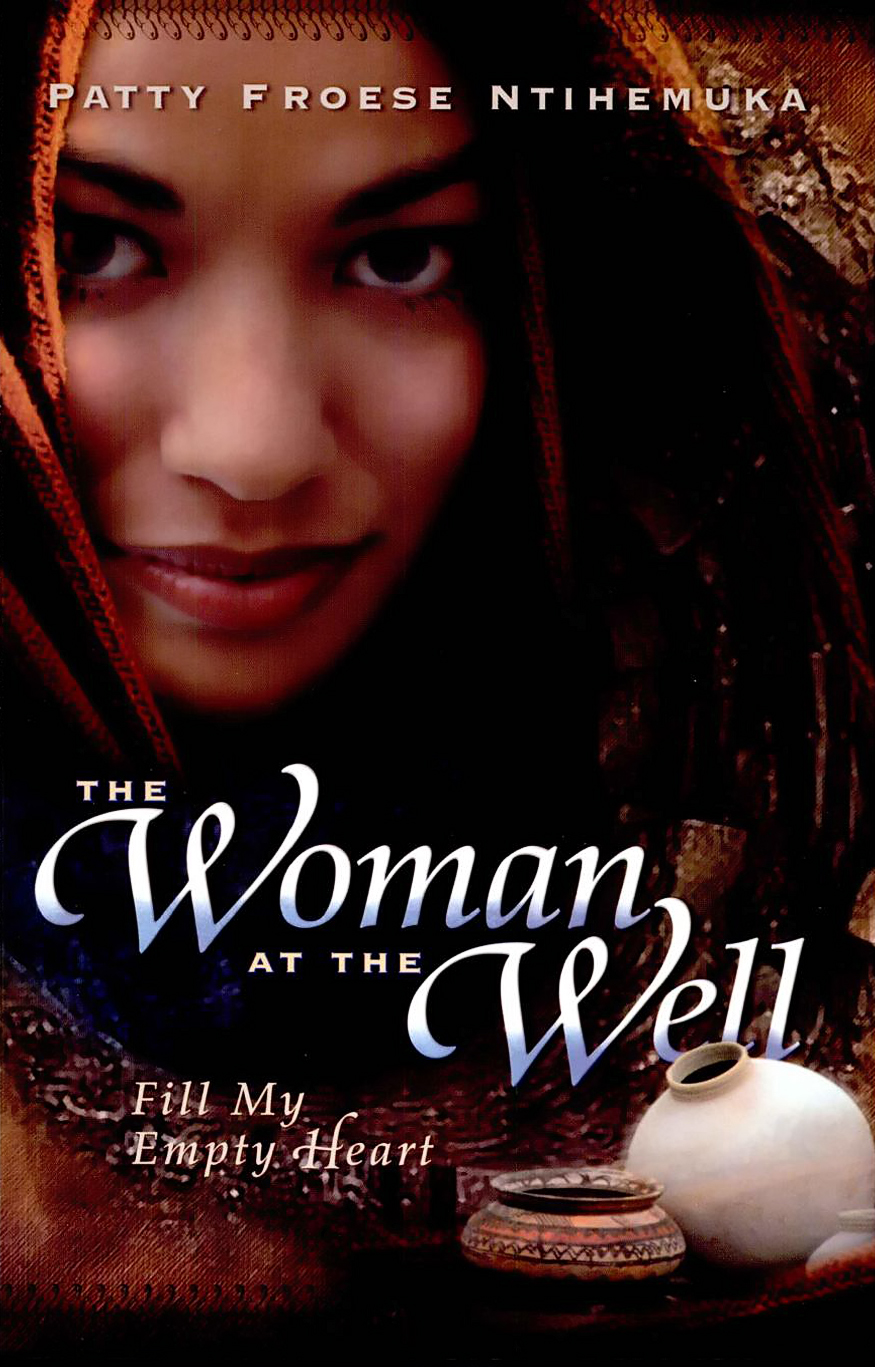 The Woman At The Well Patty Froese Ntihemuka Ntihemuka Patty Froese