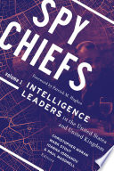 Spy Chiefs Volume 1 Intelligence Leaders In The United States And United Kingdom Christopher Moran