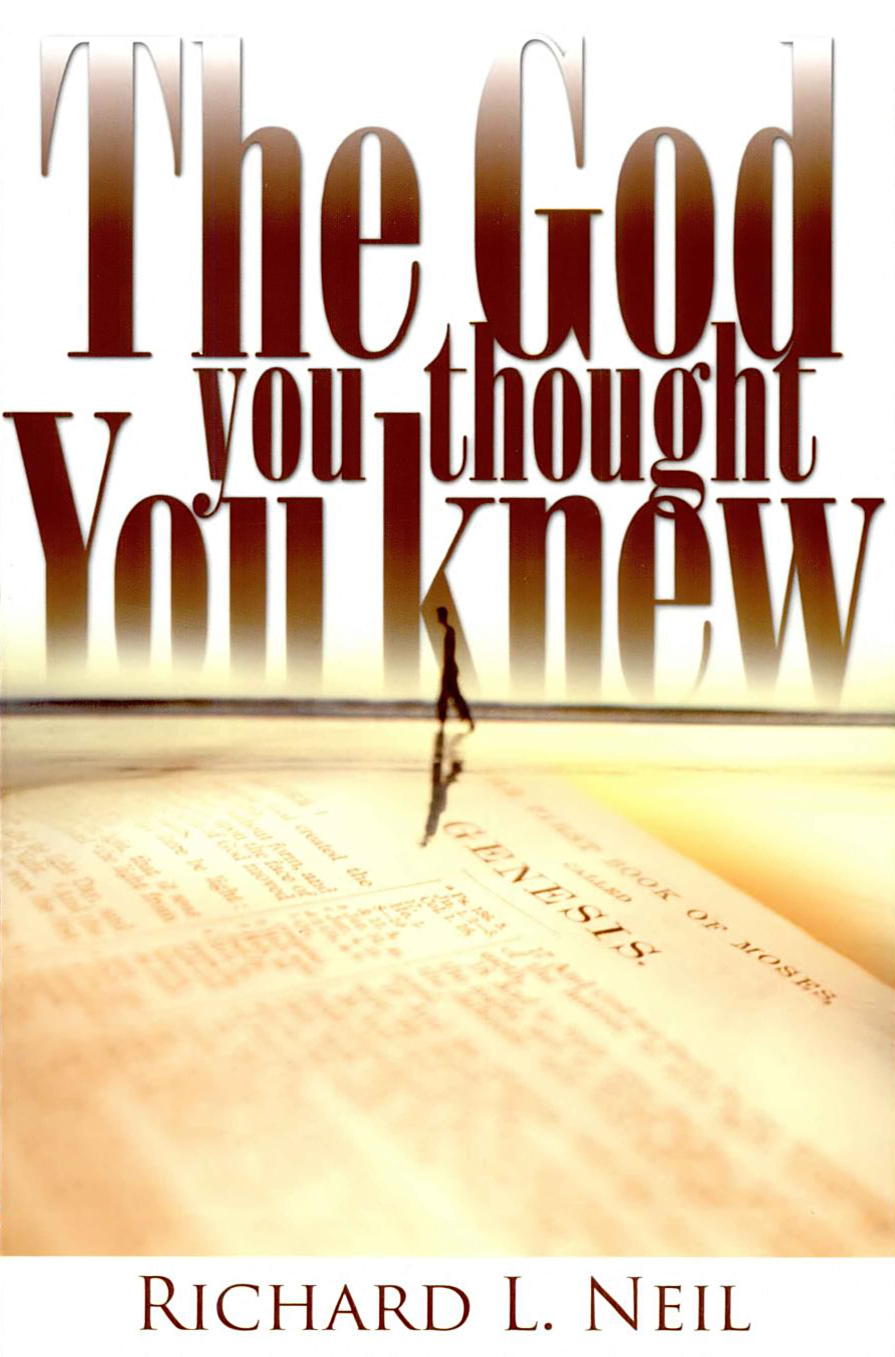 The God You Thought You Knew Richard L Neil Neil Richard L