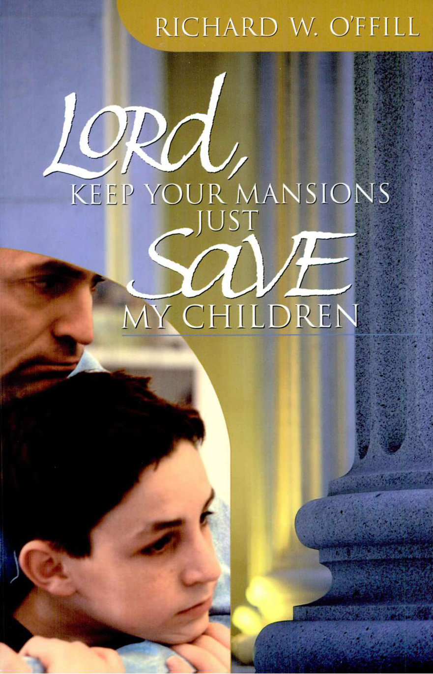 Lord Keep Your Mansions Just Save My Children Richard Offill Offill