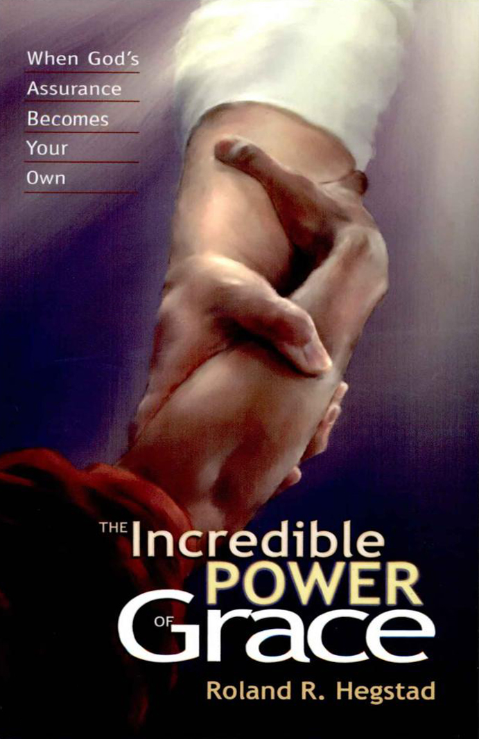 The Incredible Power Of Grace Roland R Hegstad Hegstad Roland R