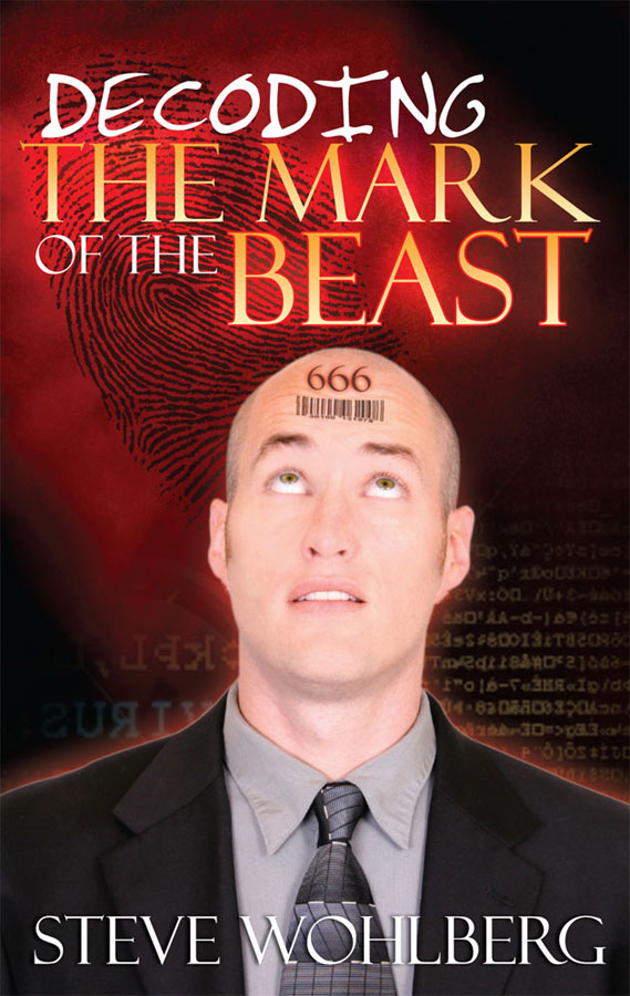 Decoding The Mark Of The Beast Steve Wohlberg Wohlberg Steve
