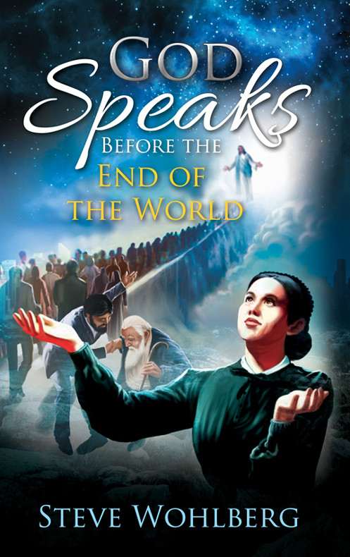 God Speaks Before The End Of The World Steve Wohlberg Wohlberg