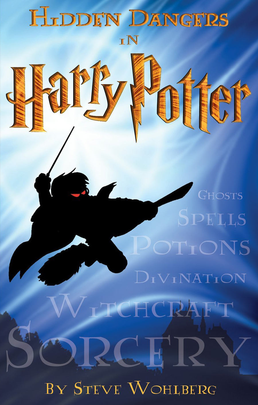 Hidden Dangers In Harry Potter Steve Wohlberg Wohlberg Steve
