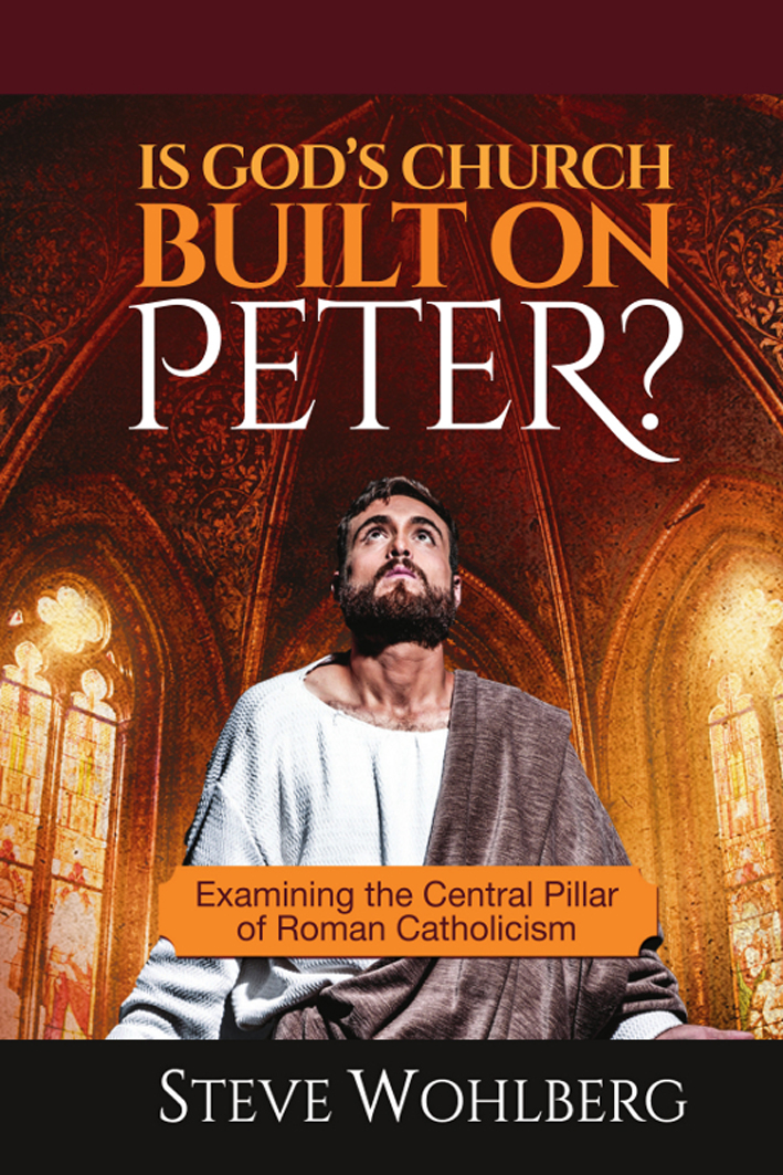 Is Gods Church Built On Peter Steve Wohlberg Wohlberg Steve