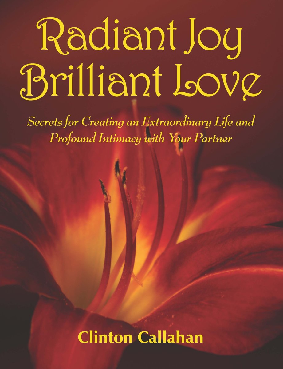 Radiant Joy Brilliant Love Clinton Callahan Callahan Clinton