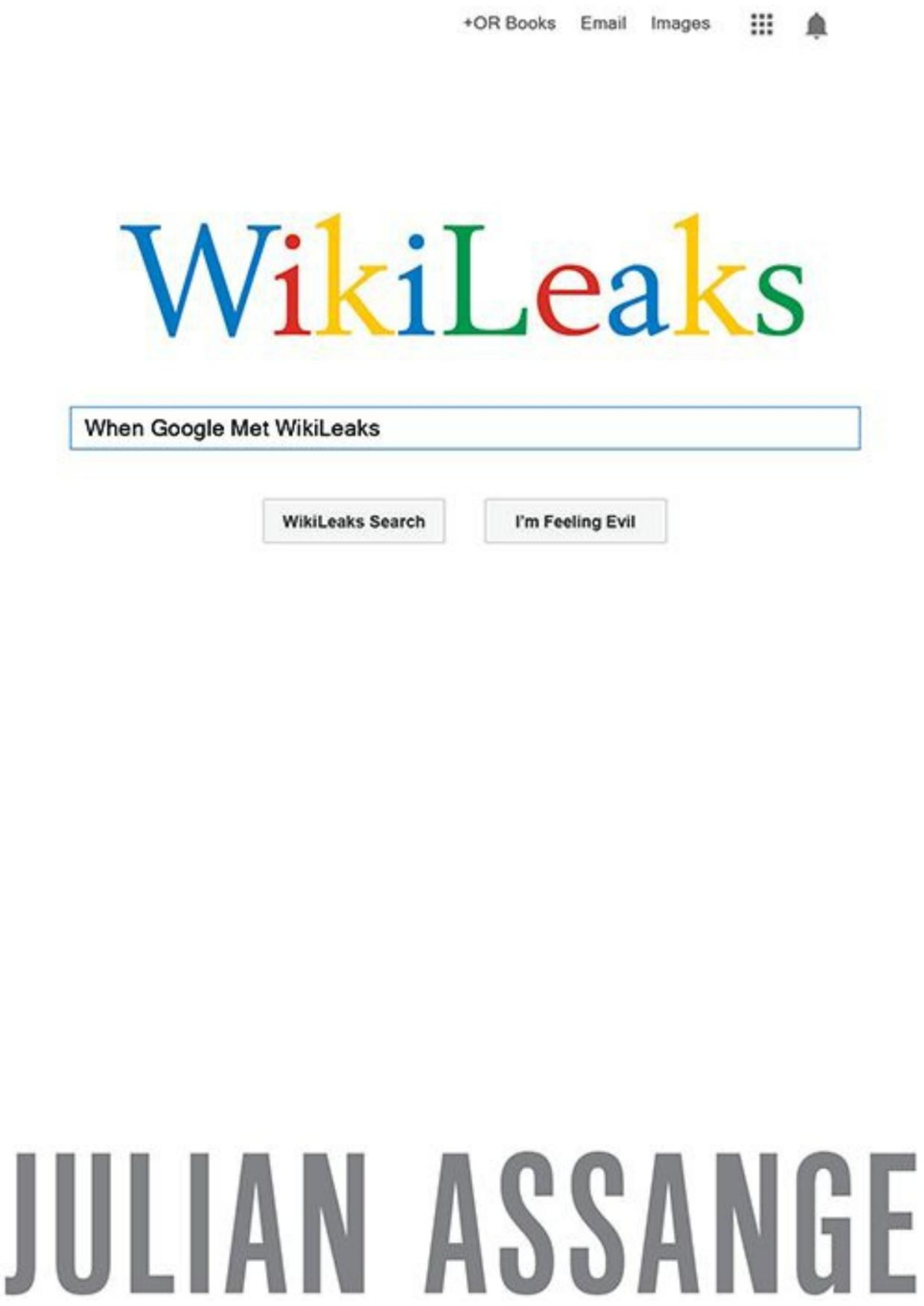 When Google Met Wikileaks Julian Assange