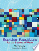 Blockchain Foundations For The Internet Of Value 1st Edition Lacity