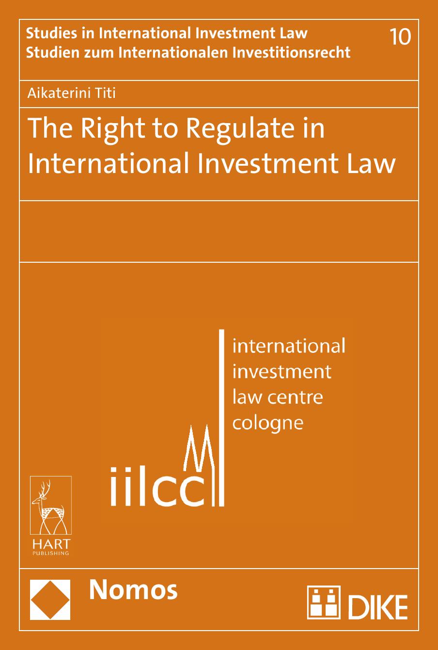 The Right To Regulate In International Investment Law Aikaterini Titi