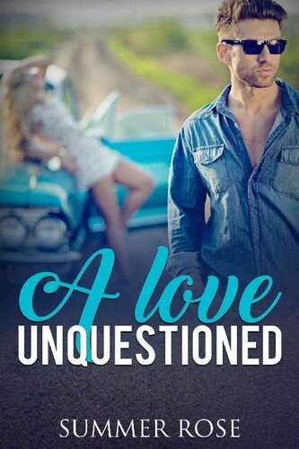 A Love Unquestioned A Friends To Lovers Romance Lovers Road Book 2 Summer Rose Rose