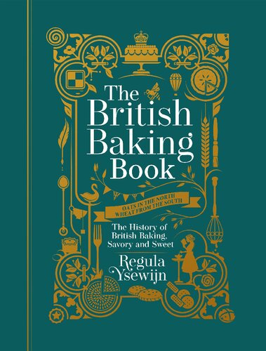 The British Baking Book The History Of British Baking Savory And Sweet Regula Ysewijn