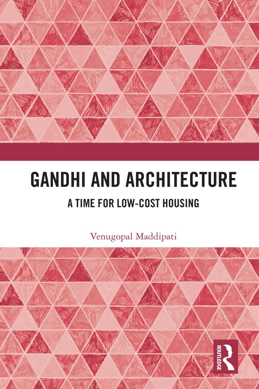 Gandhi And Architecture A Time For Lowcost Housing Venugopal Maddipati