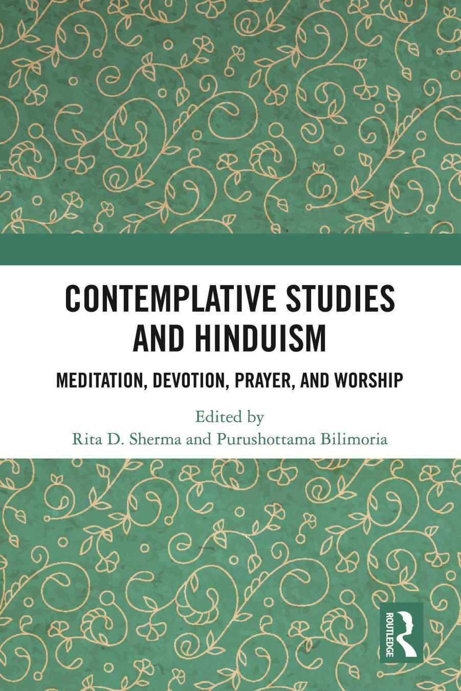 Contemplative Studies And Hinduism Meditation Devotion Prayer And Worship Rita D Sherma Purushottama Bilimoria