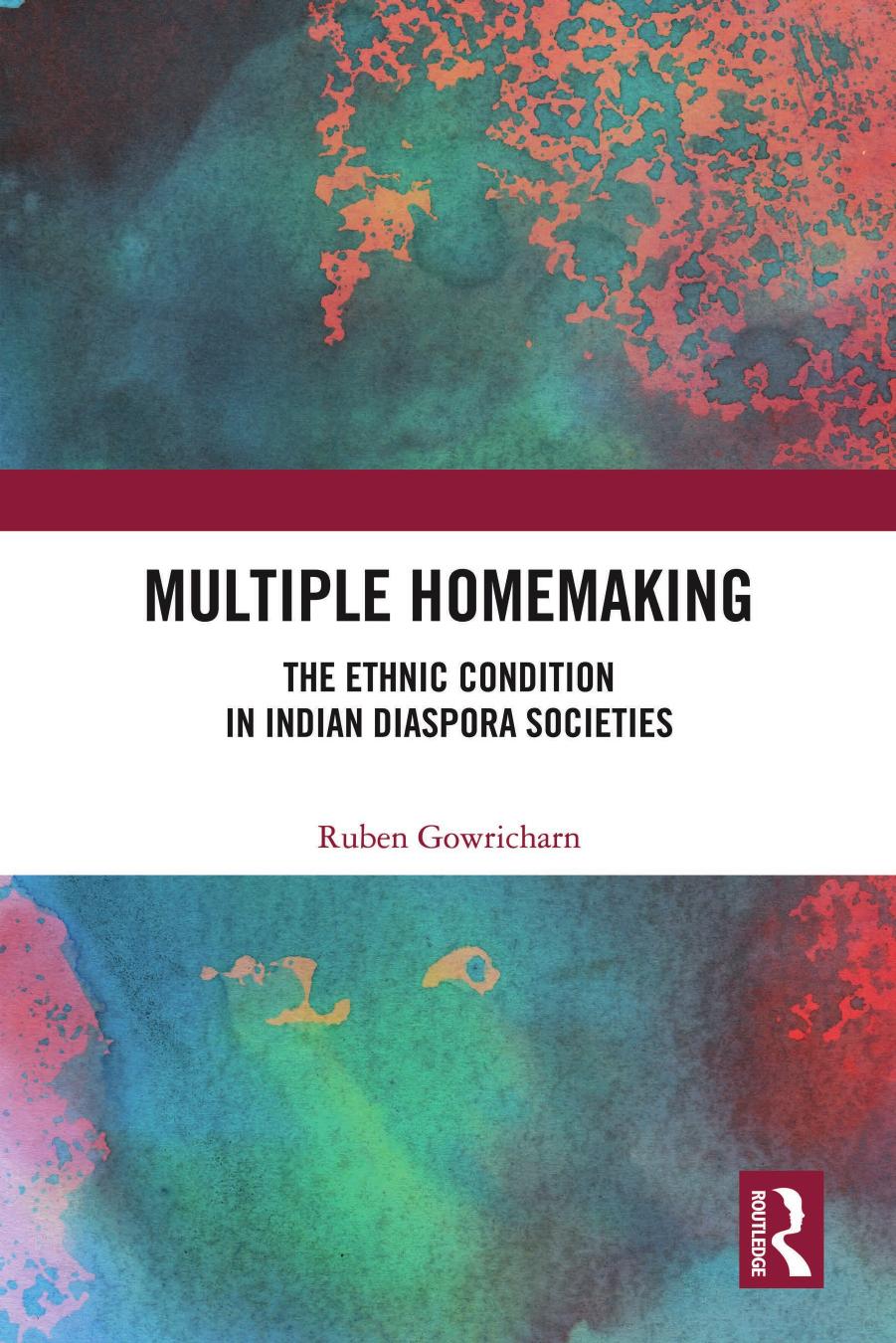 Multiple Homemaking The Ethnic Condition In Indian Diaspora Societies Ruben Gowricharn