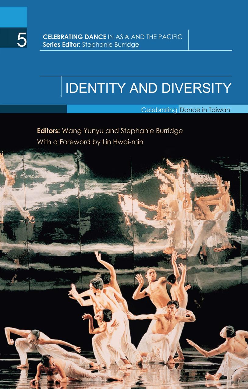 Identity And Diversity Celebrating Dance In Taiwan Wang Yunyu Stephanie Burridge