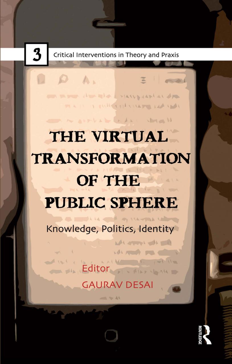 The Virtual Transformation Of The Public Sphere Knowledge Politics Identity Gaurav Desai
