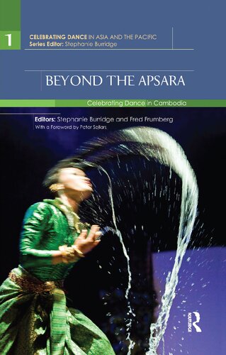 Beyond The Apsaracelebrating Dance In Cambodia Stephanie Burridge Fred Frumberg