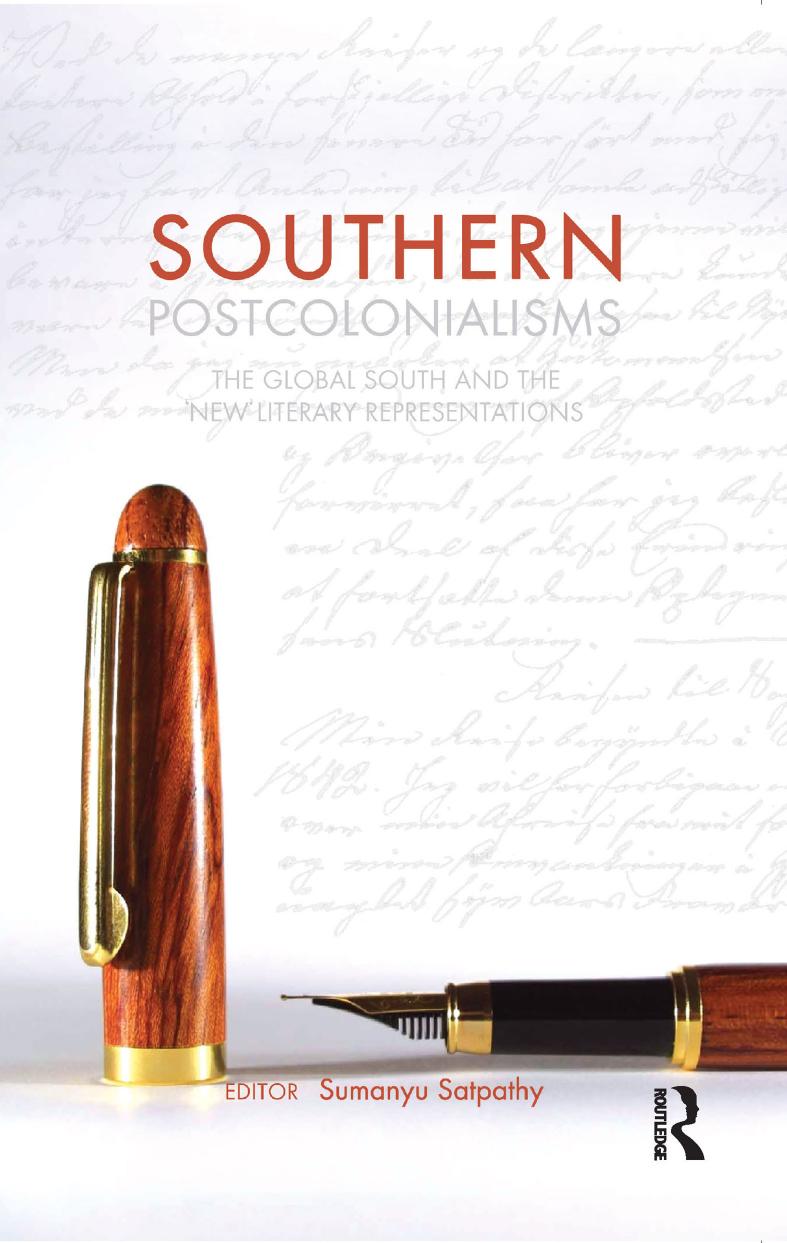 Southern Postcolonialismsthe Global South And The New Literary Representations Sumanyu Satpathy
