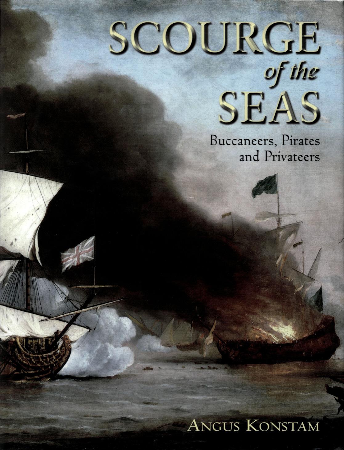 Scourge Of The Seas Buccaneers Pirates And Privateers 1st Angus Konstam
