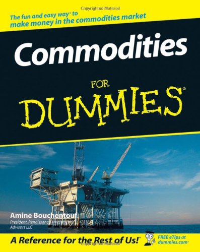 Commodities For Dummies 1st Edition Amine Bouchentouf