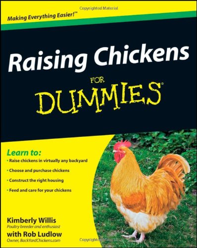 Raising Chickens For Dummies 1st Edition Kimberley Willis Rob Ludlow