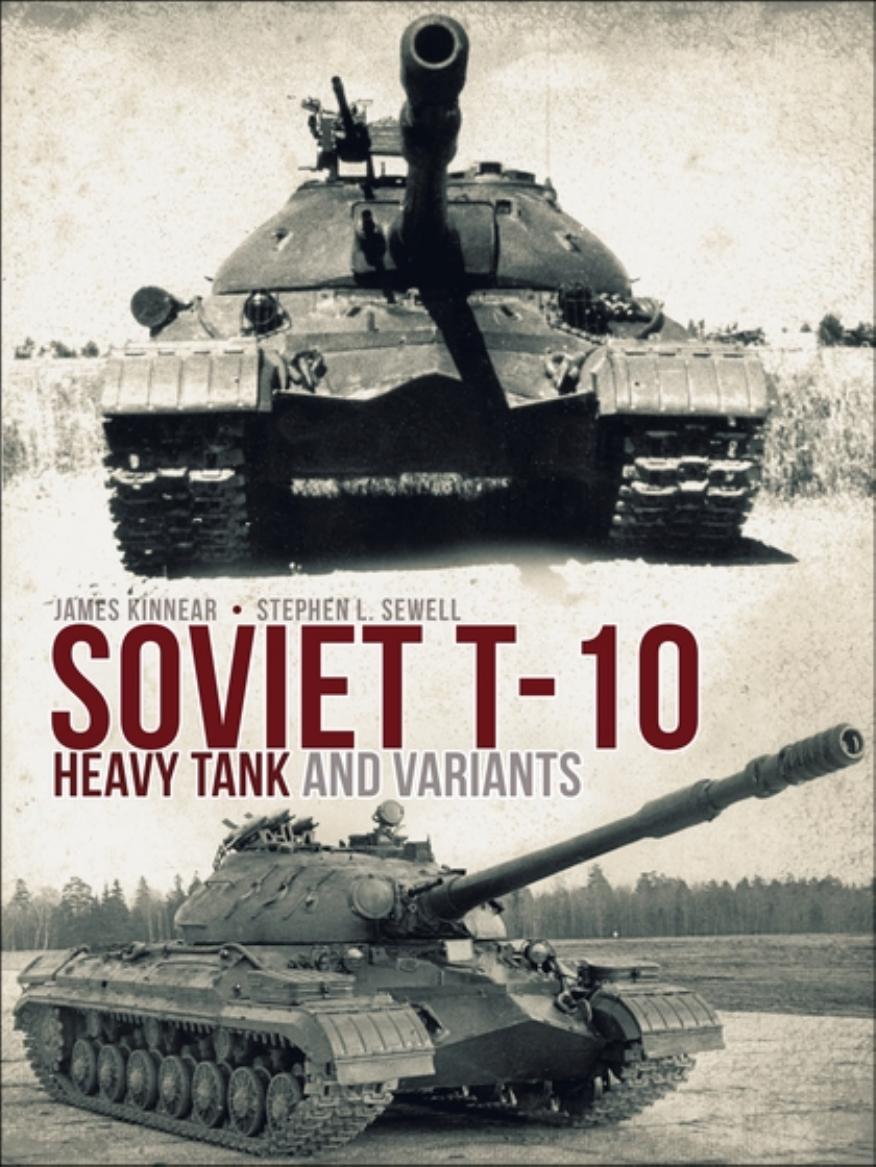Soviet T10 Heavy Tank And Variants 1st James Kinnear Stephen Sewell