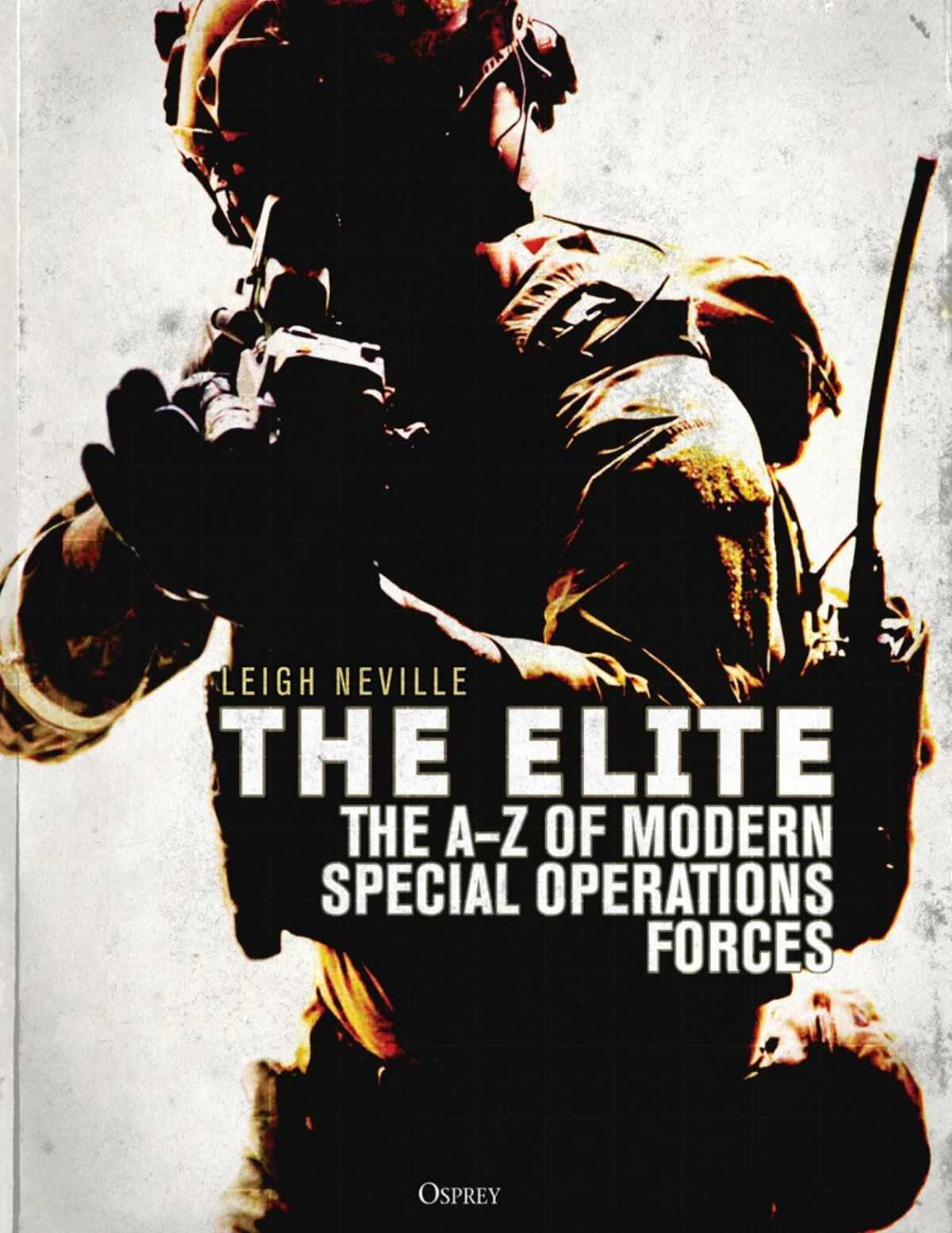 The Elite The Az Of Modern Special Operations Forces 1st Leigh Neville