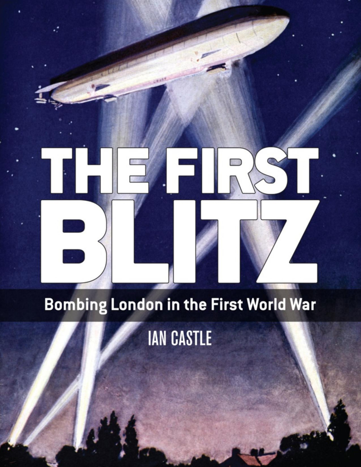The First Blitz Bombing London In The First World War 1st Ian Castle