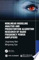Nonlinear Modeling Analysis And Predistortion Algorithm Research Of Radio Frequency Power Amplifiers 1st Edition Jingchang Nan Mingming Gao