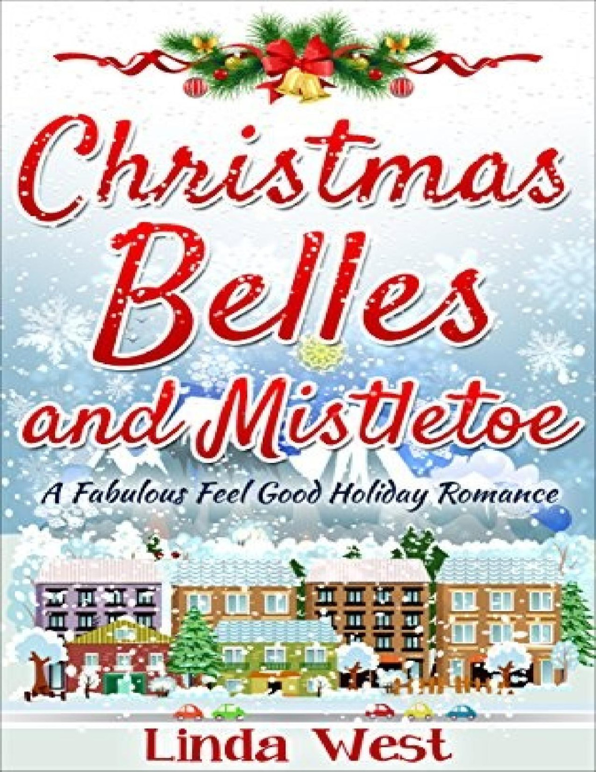 Christmas Belles And Mistletoe Love On Kissing Bridge Mountain 6 Linda West West