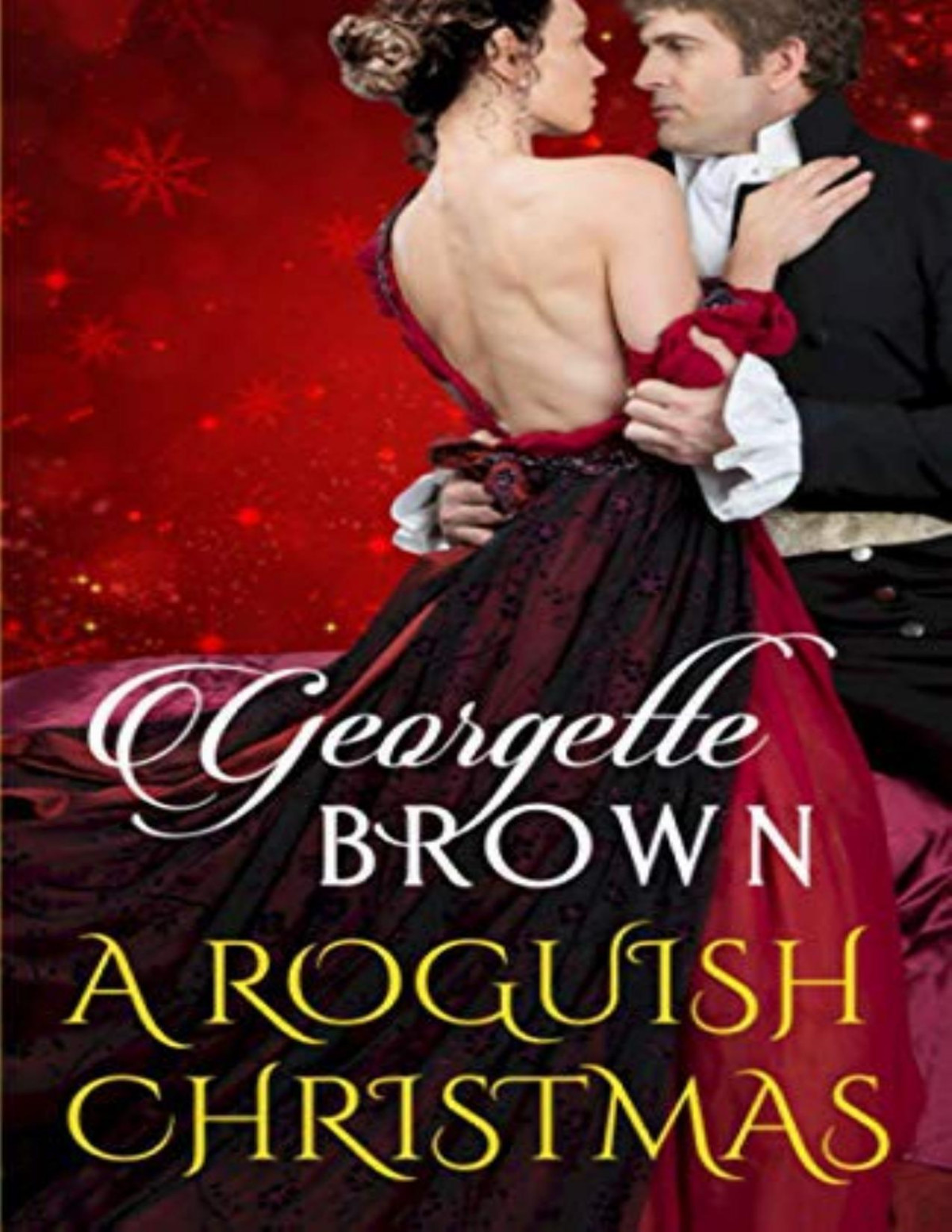 A Roguish Christmas A Box Set Of Steamy Regency Romance Georgette Brown Brown
